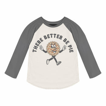 * There Better Be Pie / Raglan Shirt