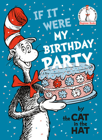 If It Were My Birthday Party - By the Cat in the Hat